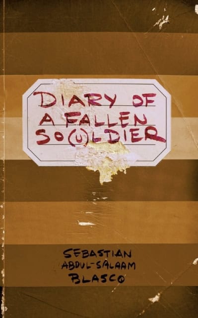 Sebastian Abdul-Salaam Blasco : Diary of a fallen so(u)ldier