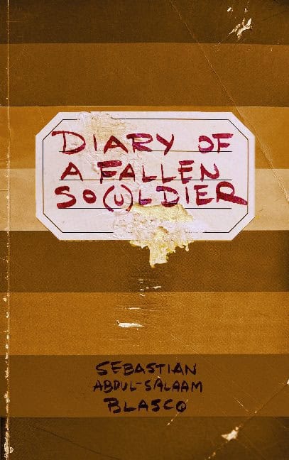 Sebastian Abdul-Salaam Blasco : Diary of a fallen so(u)ldier