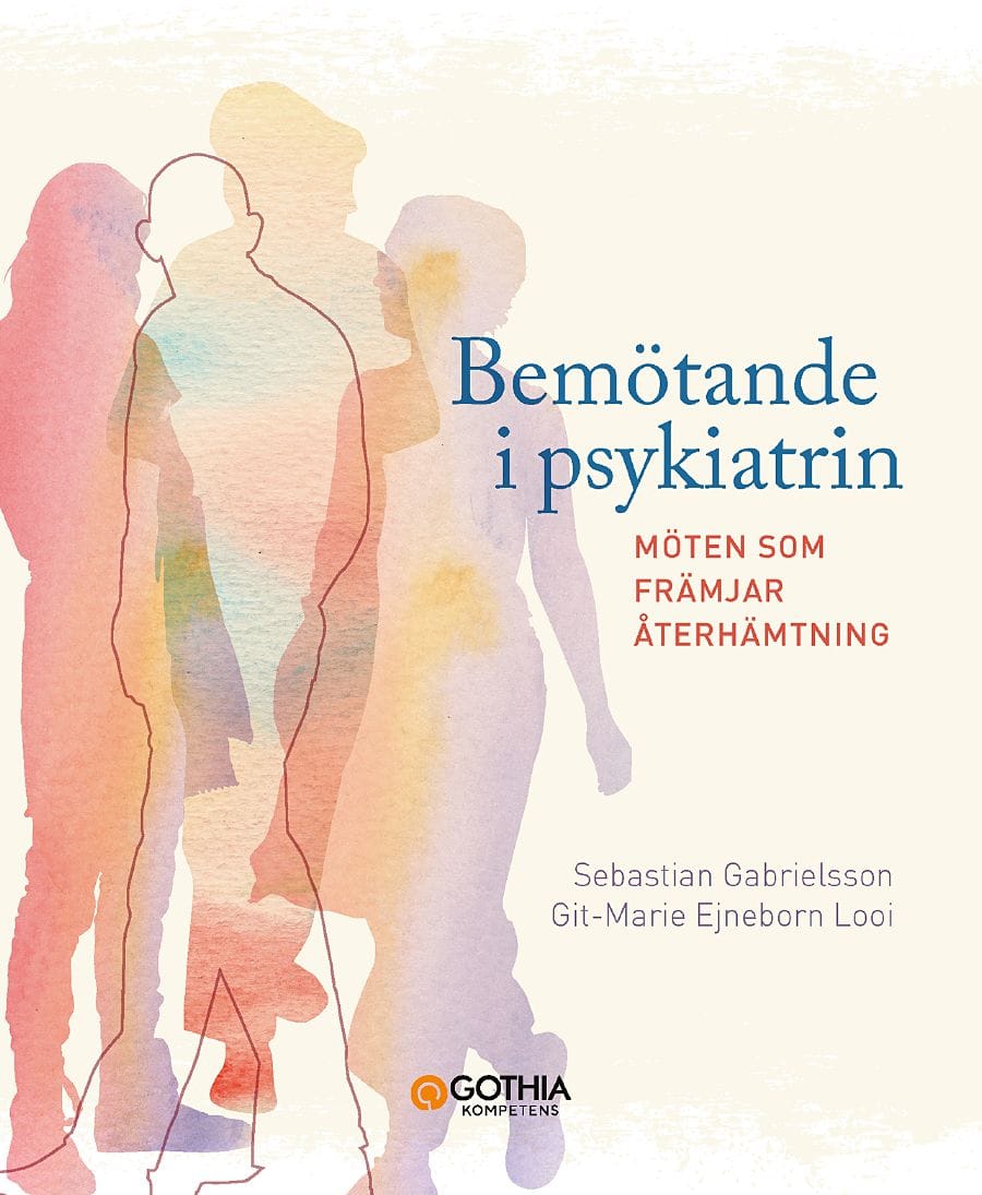 Gabrielsson, Sebastian; Ejneborn Looi, Git-Marie : Bemötande i psykiatrin