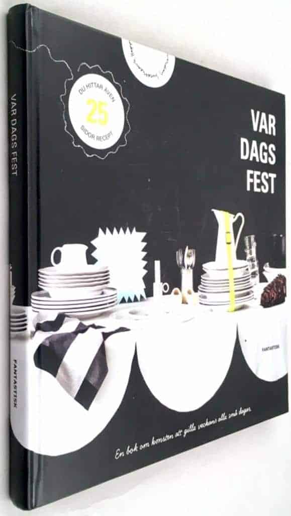 Sebastian Persson ; Lena Ahlbom ; Stina Holmberg ; Lina Ekstrand : Var dags fest [Vardagsfest] - En bok om konsten att gilla veckans alla små dagar