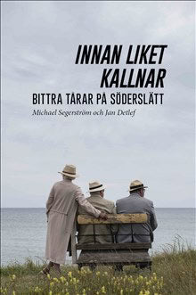 Segerström, Michael ; Detlef, Jan : Innan liket kallnar : bittra tårar på Söderslätt