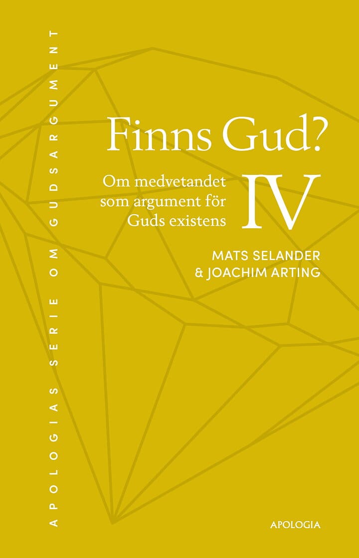 Selander, Mats ; Arting, Joachim : Finns Gud? : om medvetandet som argument för Guds existens