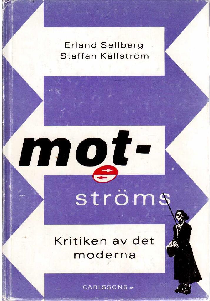 Sellberg, Erland ; Källström, Staffan (red.) : Motströms. Kritiken av det moderna
