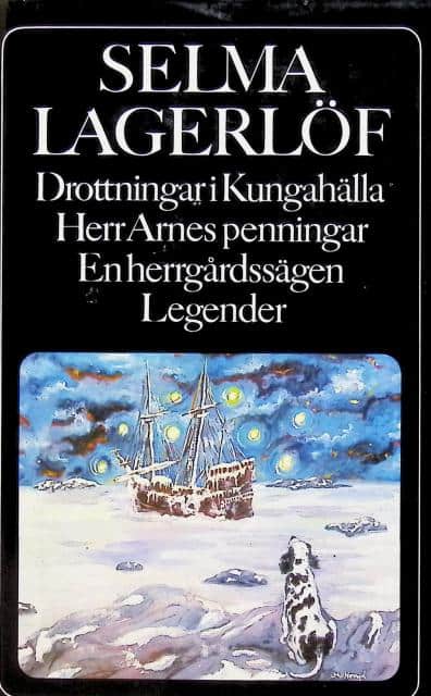SELMA LAGERLÖF : Drottningar i Kungahälla, Herr Arnes penningar, En herrgårdsägen, Legender