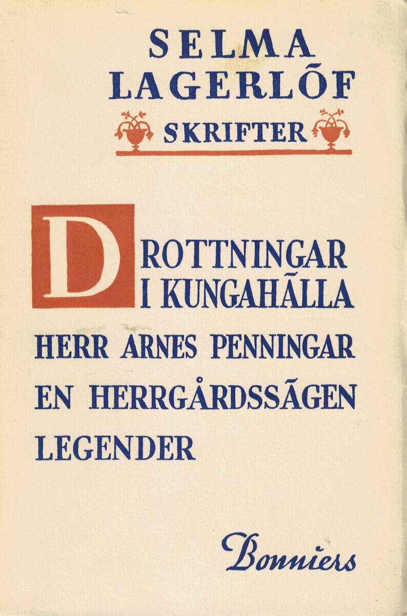 Selma Lagerlöf : Drottningar i Kungahälla - Herr Arnes penningar - En Herrgårdssägen - Legender