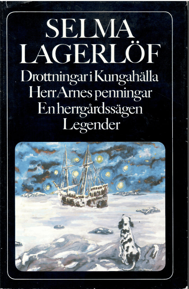 Selma Lagerlöf : Drottningar i Kungahälla ; Herr Arnes penningar ; En herrgårdssägen ; Legender