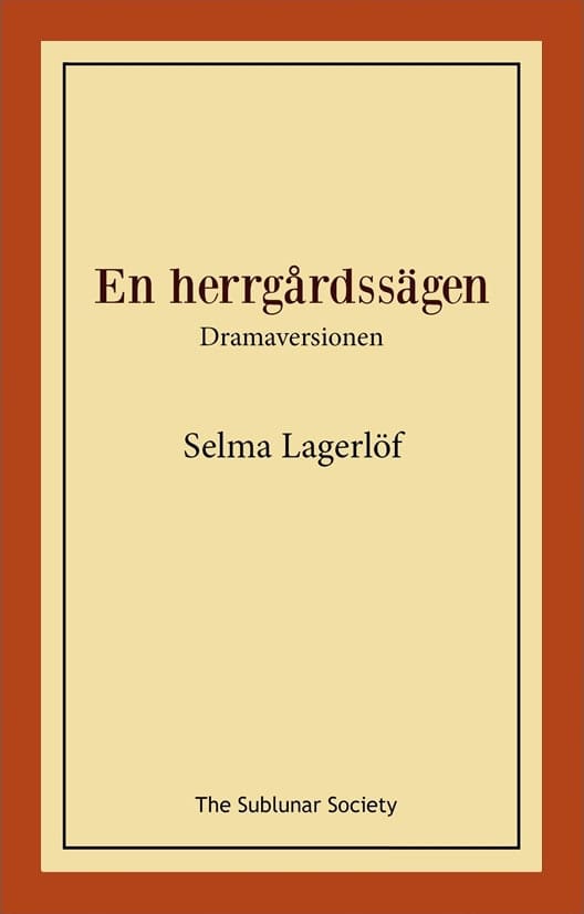 Selma Lagerlöf : En herrgårdssägen : dramaversionen