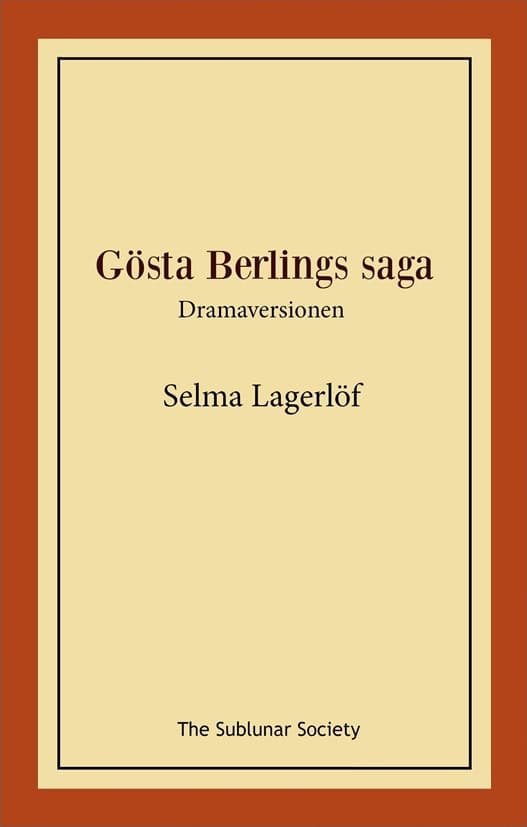 Selma Lagerlöf : Gösta Berlings saga : dramaversionen