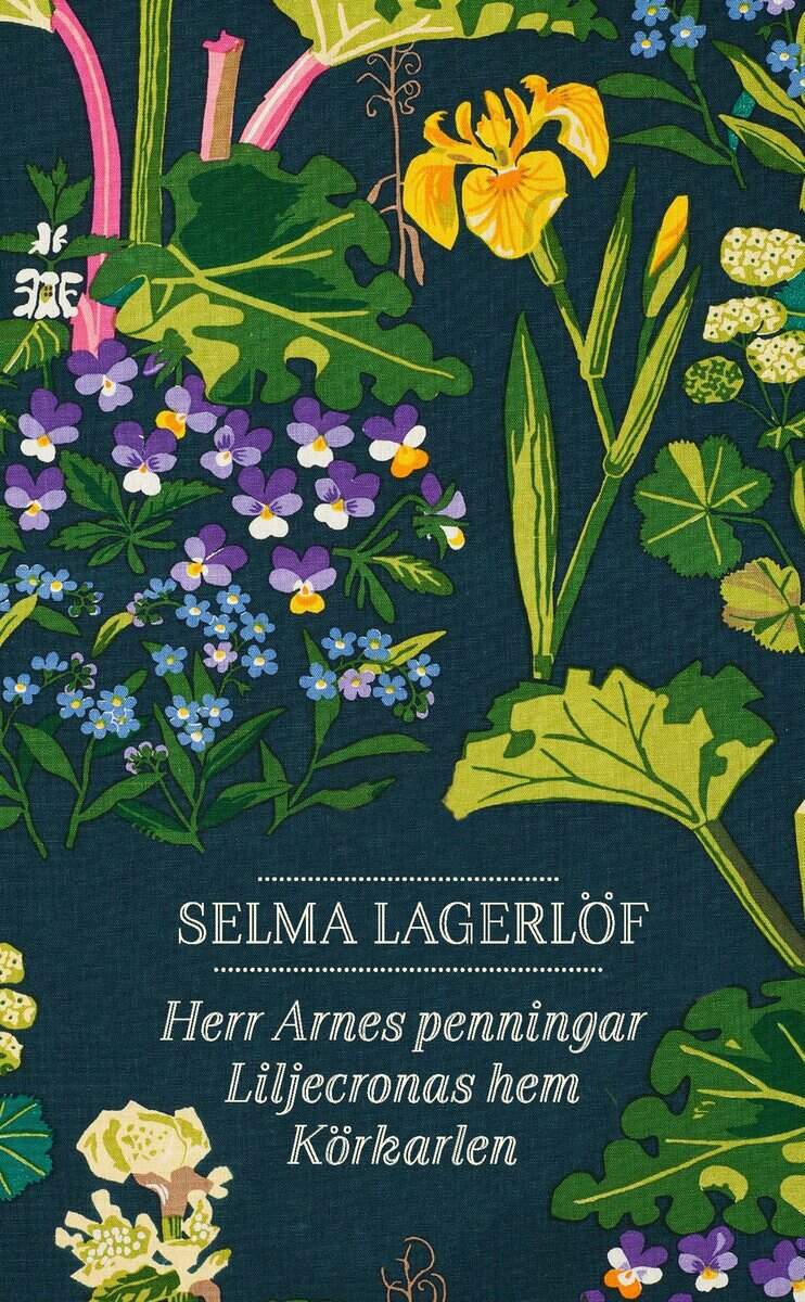 Selma Lagerlöf : Herr Arnes penningar ; Liljecronas hem ; Körkarlen