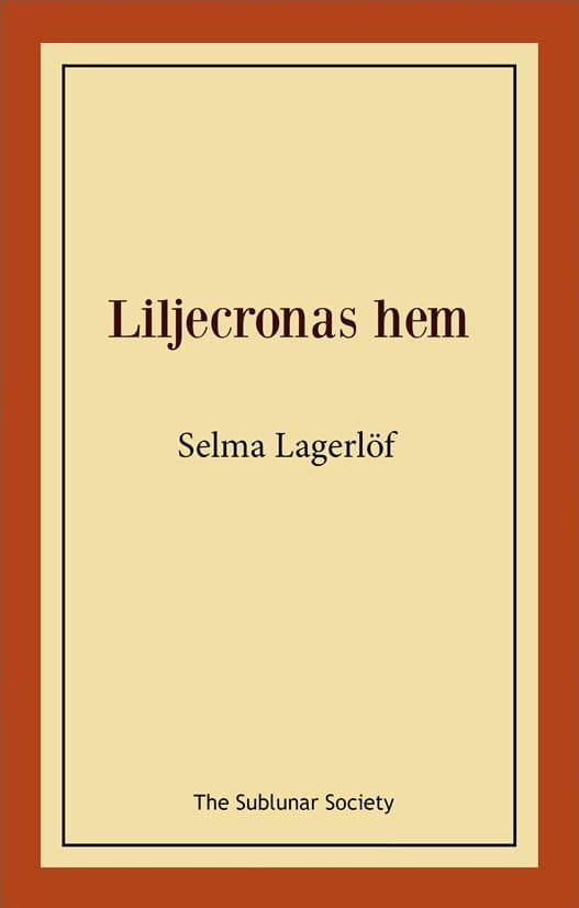 Selma Lagerlöf : Liljecronas hem