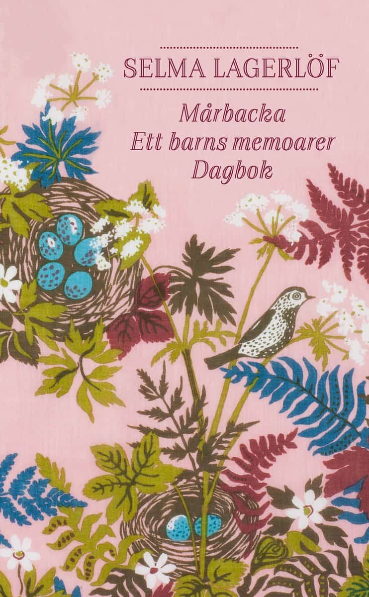 Selma Lagerlöf : Mårbacka ; Ett barns memoarer ; Dagbok