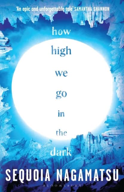 Sequoia Nagamatsu : How High We Go in the Dark
