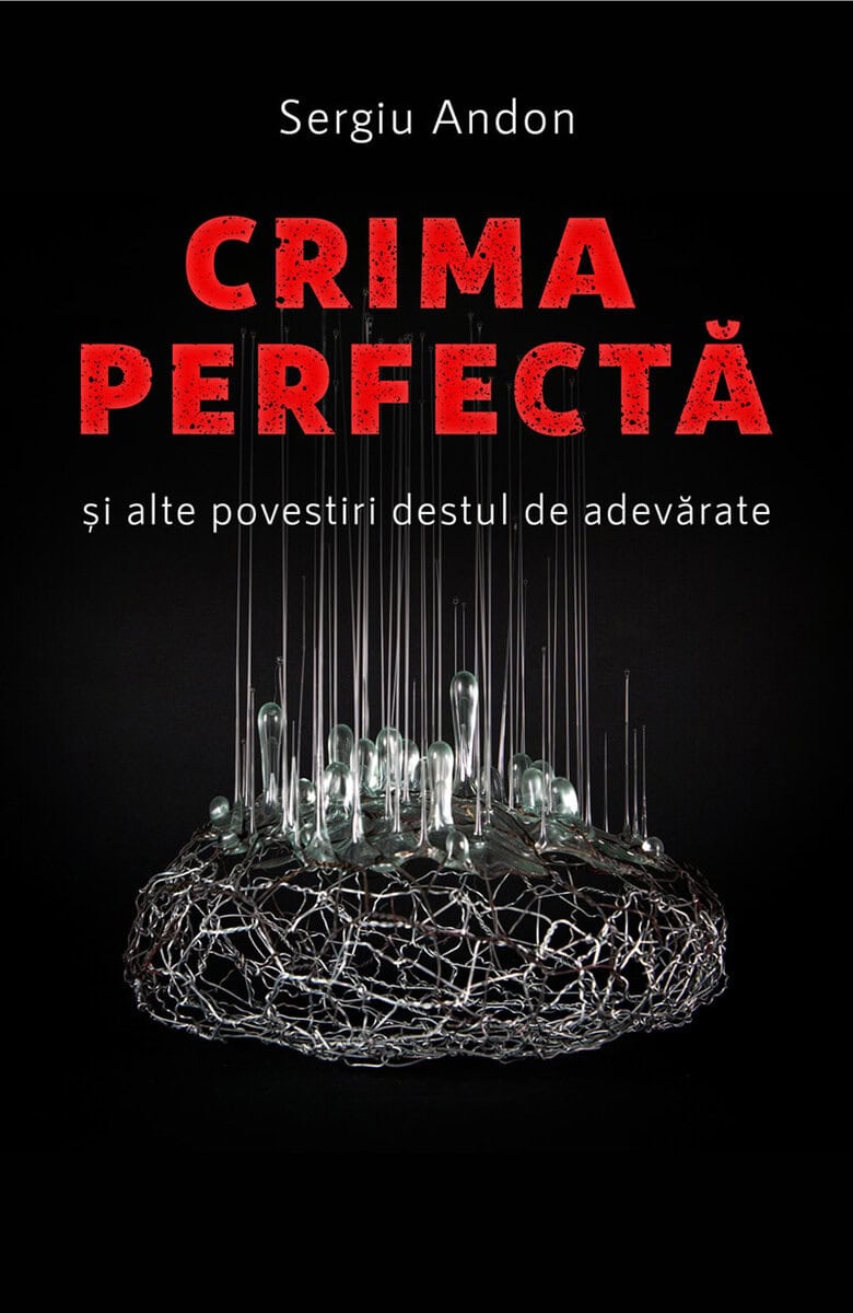 Sergiu Andon : Crima perfecta si alte povestiri destul de adevarate