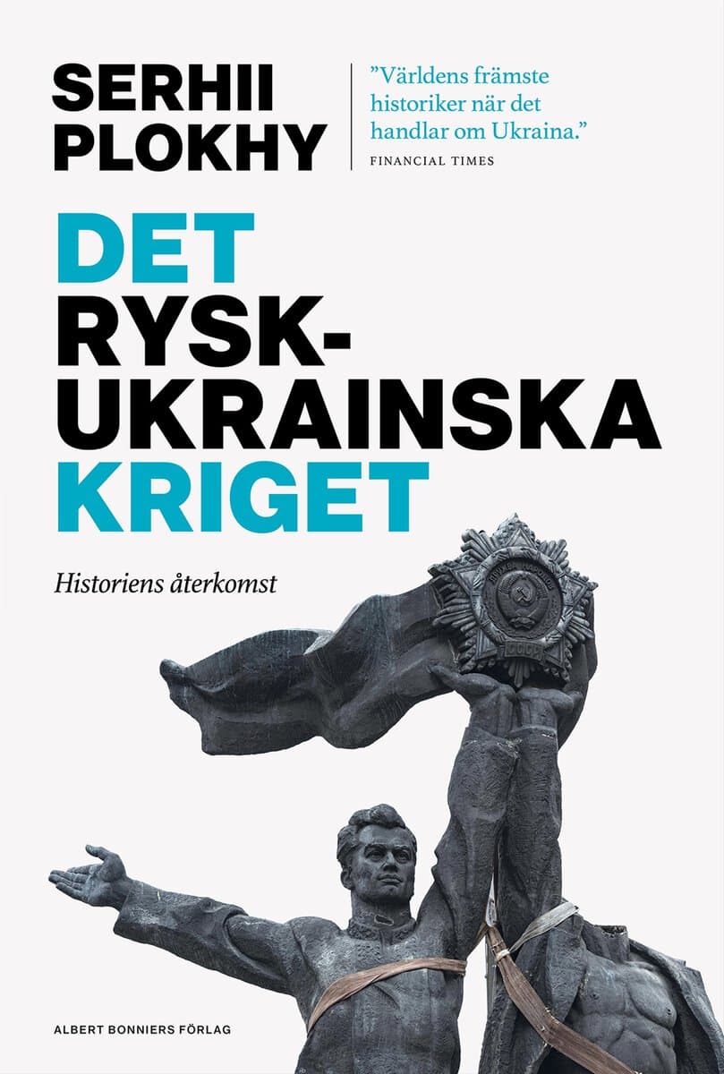 Serhii Plokhy : Det rysk-ukrainska kriget : historiens återkomst