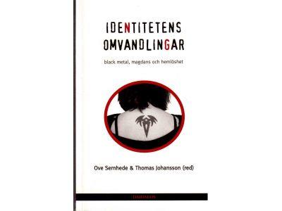 Sernhede, Ove ; Johansson, Thomas (red.) : Identitetens omvandlingar. Black metal, magdans och hemlöshet