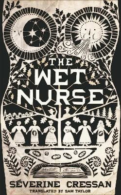 Severine Cressan : THE WET NURSE