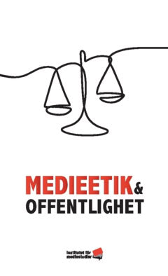 Severinson, Alexandra ; Sigvardsson, Ola ; Olsson, Karin ; Opitz, Caspar ; Krogh, Torbjörn von ; Lindberg, Lisa ; Håkansson, Nicklas ; Hall, Aina Maja ; Buxton, Charlotta ; Brytting, Tomas ; Ahlquist, Martin : Medieetik och offentlighet