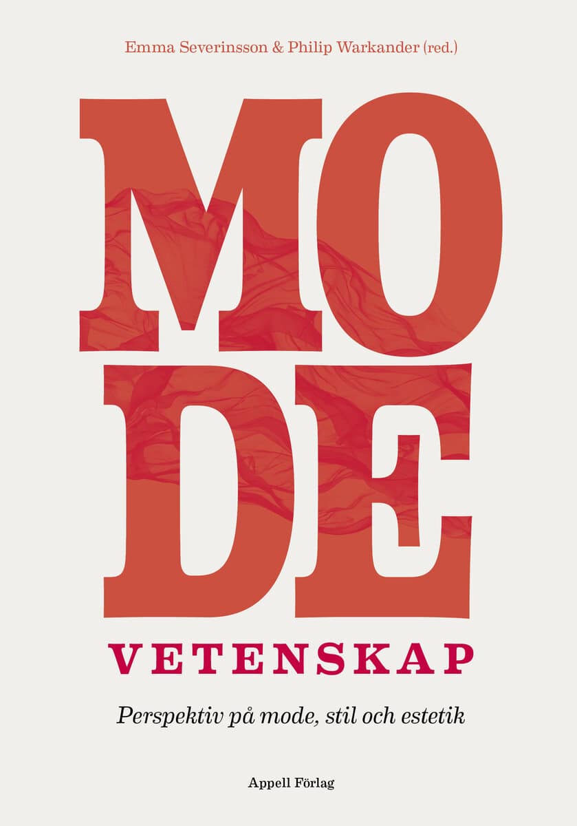 Severinsson, Emma ; Warkander, Philip [red.] : Modevetenskap