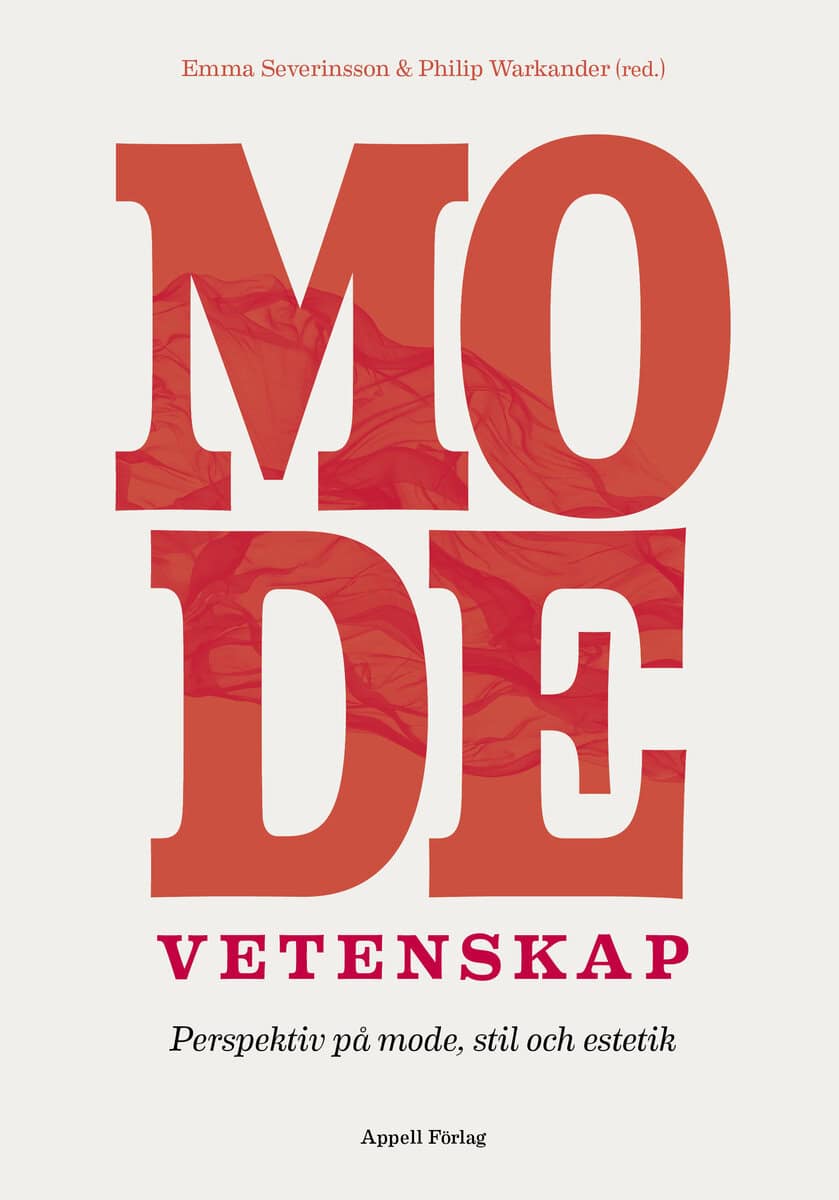 Severinsson, Emma ; Warkander, Philip [red.] : Modevetenskap