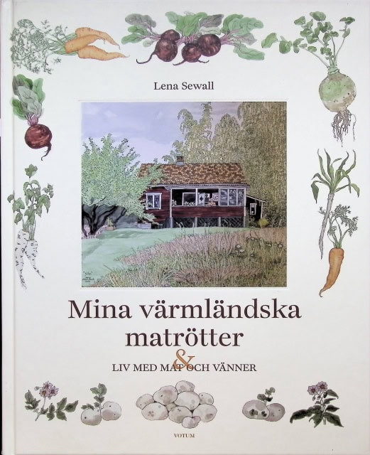 Sewall Lena : Mina värmländska matrötter., & liv med mat och vänner