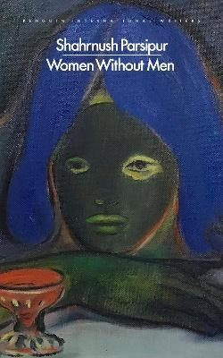 Shahrnush Parsipur : Women Without Men