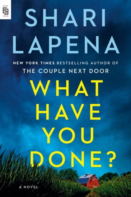 Shari Lapena : What Have You Done?