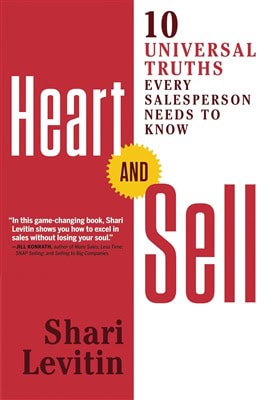 Shari Levitin : Heart and sell - 10 universal truths every salesperson needs to know