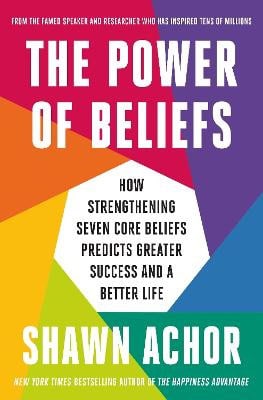 Achor, Shawn | THE POWER OF BELIEFS