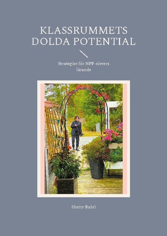Sherry Bahri : Klassrummets dolda potential : strategier för NPF-elevers lärande