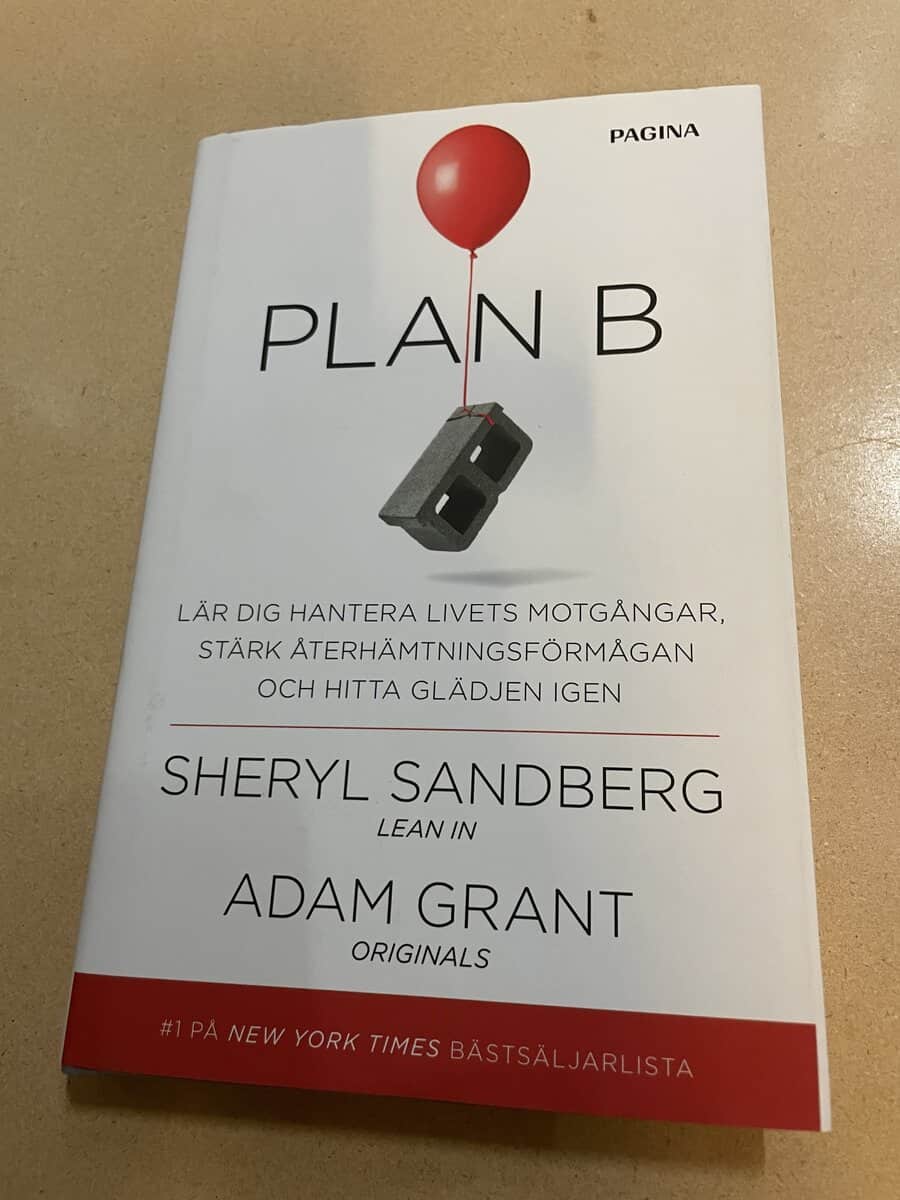 Sandberg, Sheryl, Grant, Adam : Plan B lär dig hantera livets motgångar, stärk återhämtningsförmågan och hitta glädjen igen