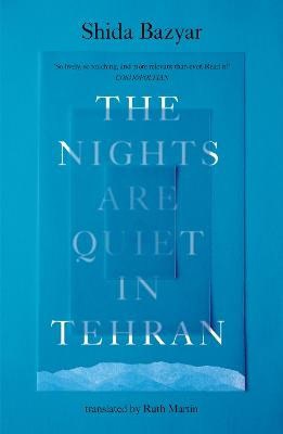 Shida Bazyar : The Nights Are Quiet in Tehran