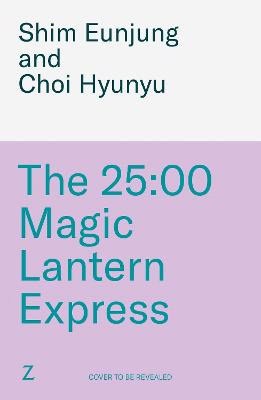 Shim Eunjung : The 25:00 Magic Lantern Express