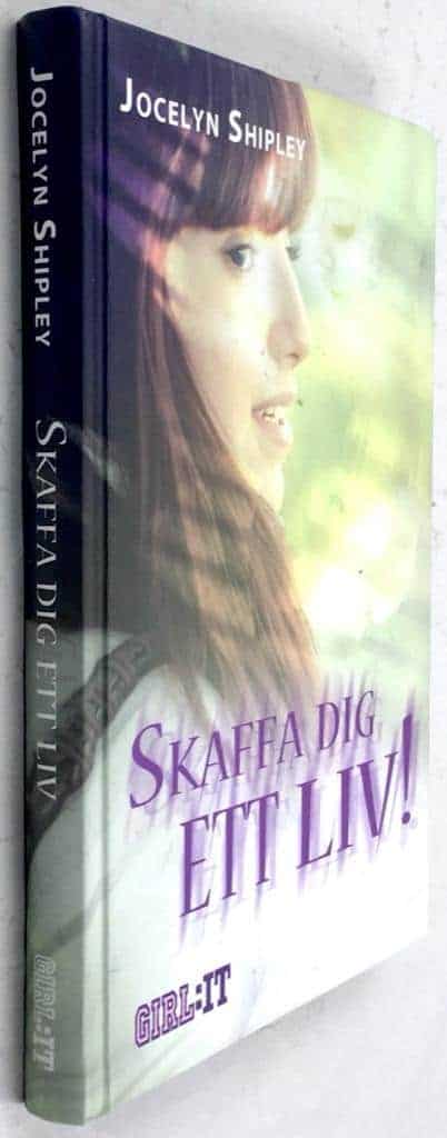 Shipley, Jocelyn ; Björemark, Kristina : Skaffa dig ett liv!
