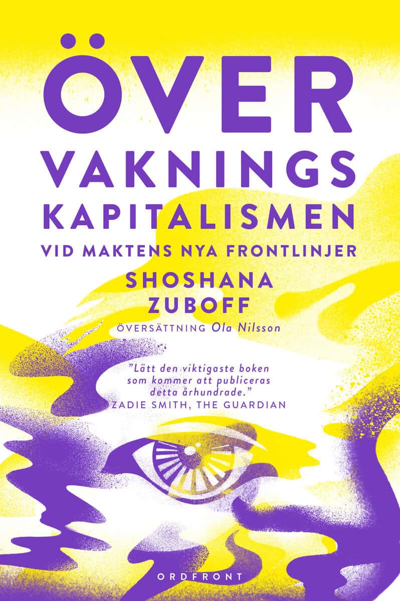 Shoshana Zuboff : Övervakningskapitalismen : vid maktens nya frontlinjer