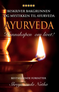 Shreyananda Natha : Ayurveda : kunnskapen om livet!