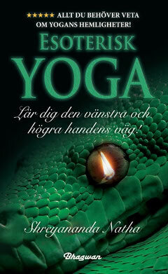 Shreyananda Natha : Esoterisk yoga : lär dig den vänstra och högra handens väg!