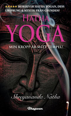 Shreyananda Natha : Hatha yoga : min kropp är mitt tempel