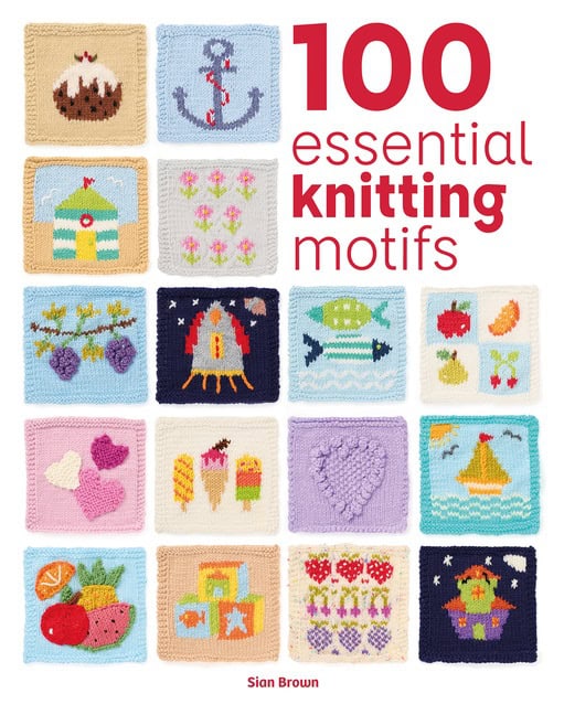 Sian Brown : 100 Essential Knitting Motifs