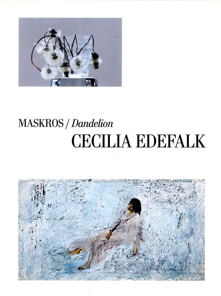 Sidén, Karin ; Meschede, Friedrich ; Wieder, Axel ; Bornemark, Jonna ; Svenbro, Jesper ; Edefalk, Cecilia : Maskros / Dandelion Cecilia Edefalk