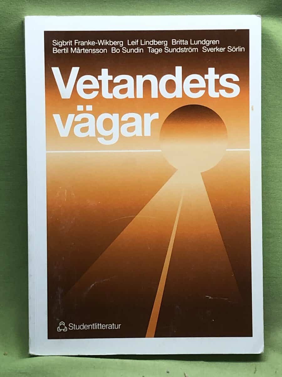 Sigbrit Franke ; Leif Lindberg ; Britta Lundgren ; Bertil Mårtensson ; Bo Sundin ; Tage Sundström ; Sverker Sörlin : Vetandets vägar