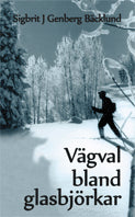 Sigbrit J. Genberg Bäcklund : Vägval bland glasbjörkar