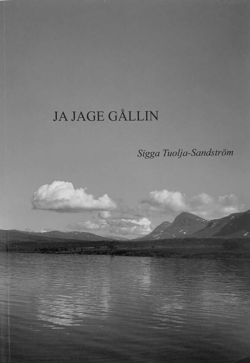 Sigga Tuolja Sandström : Ja Jage Gållin
