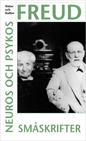 Sigmund Freud : Neuros och psykos. Småskrifter