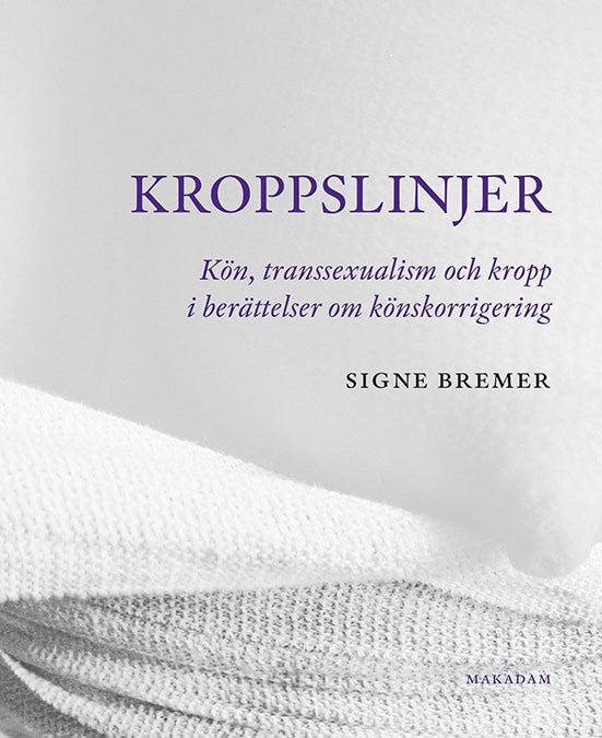 Signe Bremer : Kroppslinjer : Kön, transsexualism och kropp i berättelser om könskorrigering
