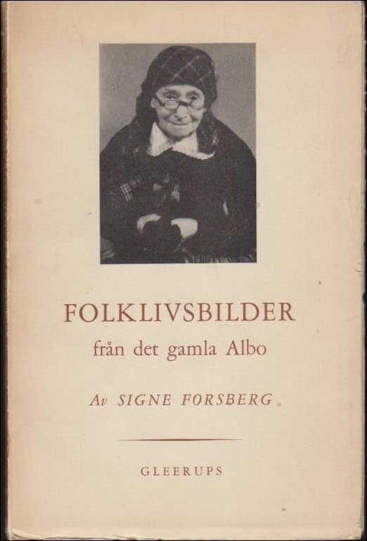 Signe Forsberg : Folklivsbilder från det gamla Albo