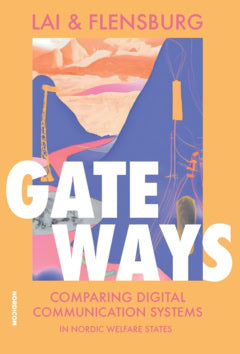  Lai, Signe Sophus ; Flensburg, Sofie : Gateways : comparing digital communication systems in nordic welfare states