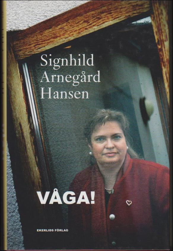 Signhild Arnegård Hansen : Våga!