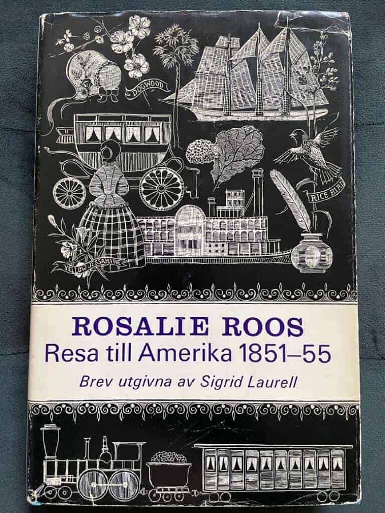 Sigrid Laurell Rosalie Roos : Rosalie Roos. Resa till Amerika 1851-55. Brev utgivna av Sigrid Laurell