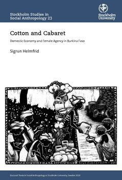 Sigrun Helmfrid : Cotton and cabaret : domestic economy and female agency in Burkina Faso