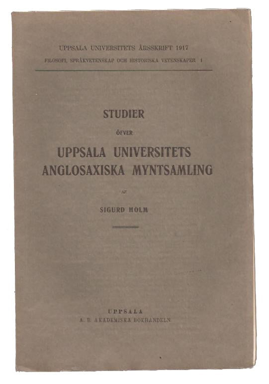Sigurd Holm : Studier öfver Uppsala universitets anglosaxiska myntsamling